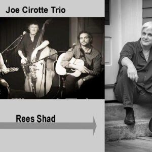 Joe Cirotte Trio and Rees Shad