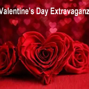 2026 Valentine's Day Extravaganza